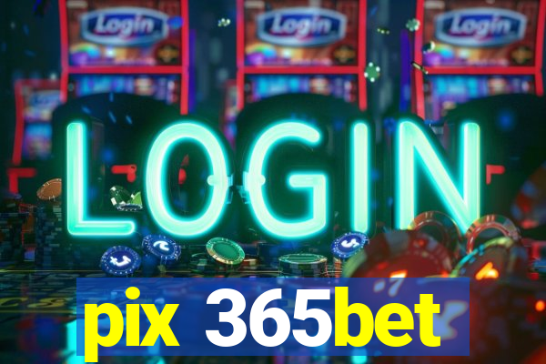 pix 365bet